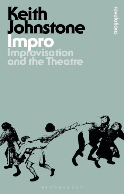 Impro, Improvisation and the Theatre