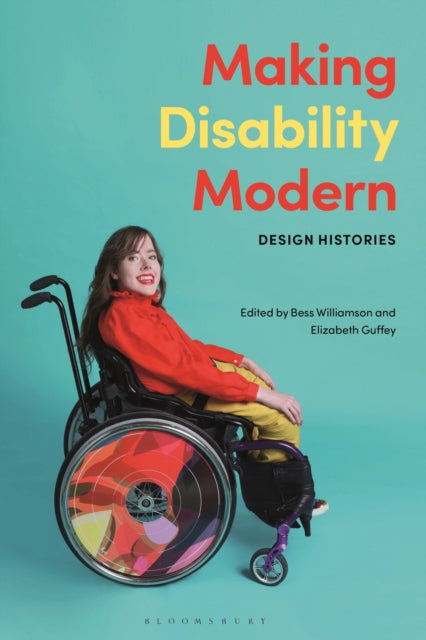 Book cover of: Making Disability Modern. By: Bess Williamson