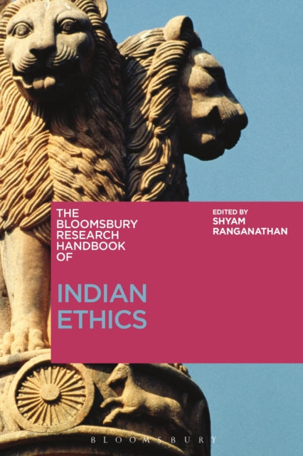 Book cover of: Bloomsbury Research Handbook of Indian Ethics. By: Shyam Ranganathan