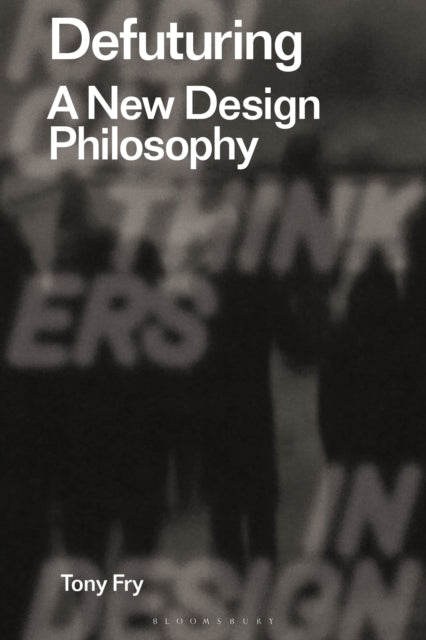 Book cover of: Defuturing. By: Tony Fry