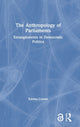 Book cover of: Anthropology of Parliaments. By: Emma Crewe