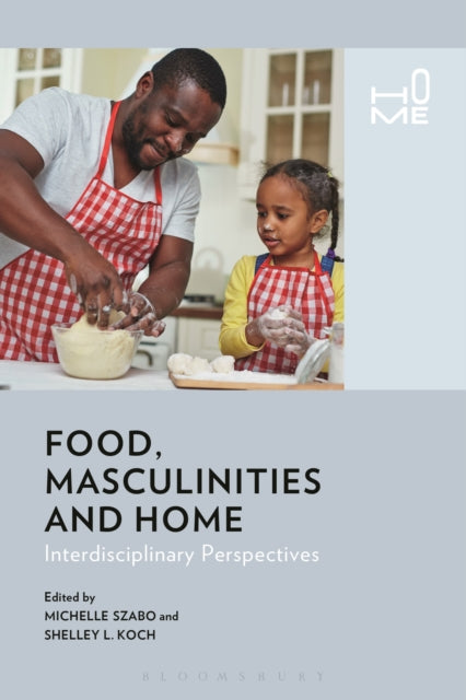 Book cover of: Food, Masculinities, and Home