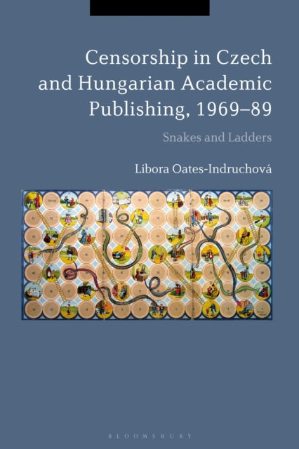 Book cover of: Censorship in Czech and Hungarian Academic Publishing, 1969-89. By: Libora Oates-Indruchová