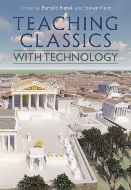 Book cover of: Teaching Classics with Technology. By: Bartolo Natoli