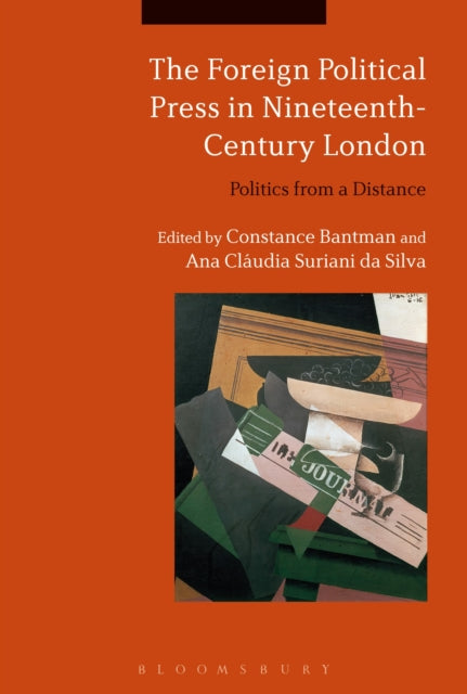 Book cover of: Foreign Political Press in Nineteenth-Century London. By: Constance Bantman