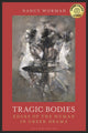 Book cover of: Tragic Bodies. By: Nancy Worman