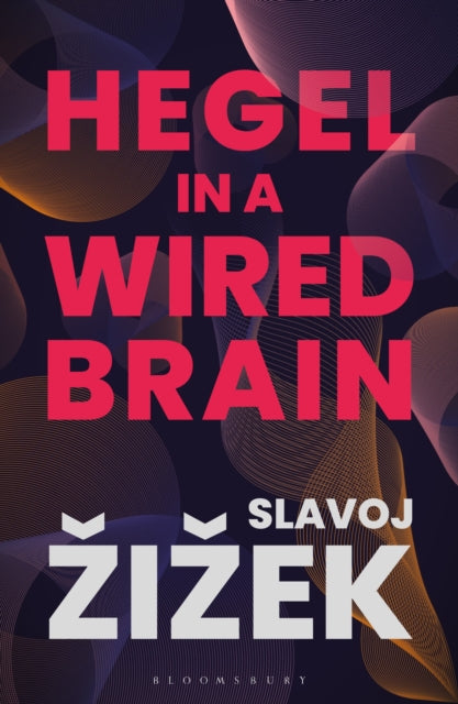 Book cover of: Hegel in A Wired Brain. By: Slavoj Žižek