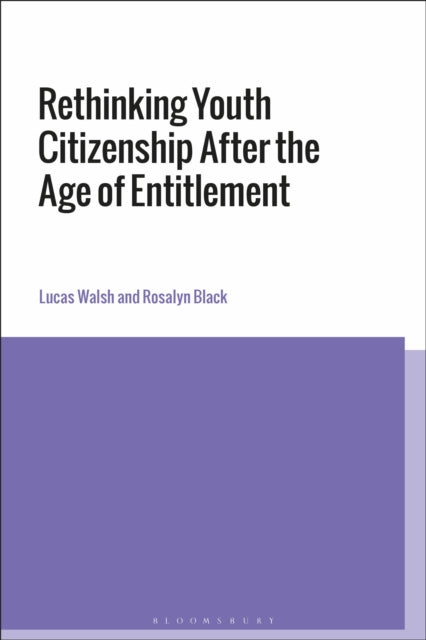 Book cover of: Rethinking Youth Citizenship After the Age of Entitlement. By: Lucas Walsh