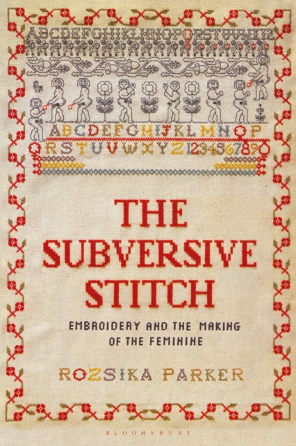 Book cover of: Subversive Stitch. By: Rozsika Parker