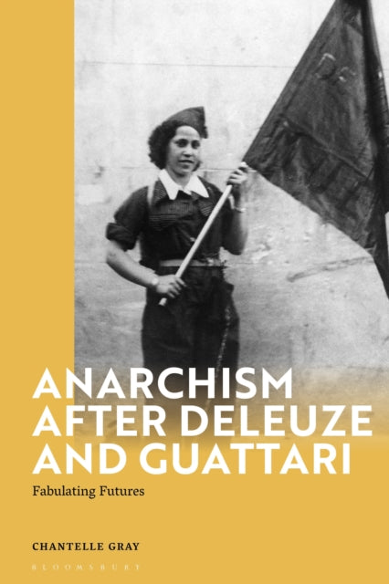 Book cover of: Anarchism After Deleuze and Guattari. By: Chantelle Gray