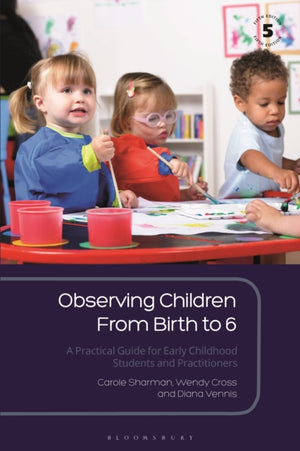 Observing Children From Birth to 6, A Practical Guide for Early Childhood Students and Practitioners