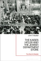 Book cover of: Kaiser, Hitler and the Jewish Department Store. By: John F. Mueller