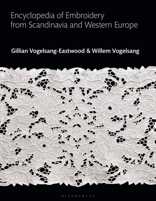 Book cover of: Encyclopedia of Embroidery from Scandinavia and Western Europe. By: Gillian Vogelsang-Eastwood