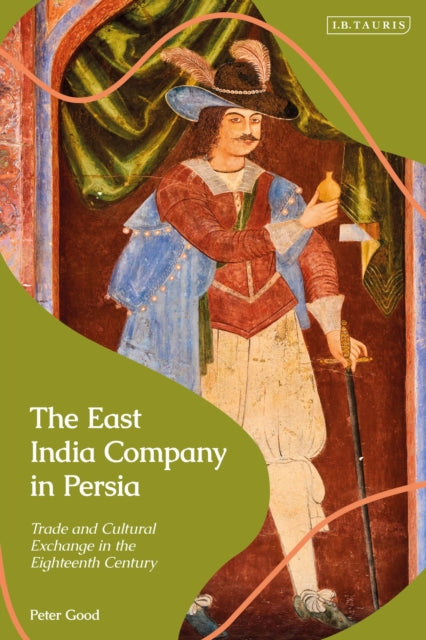 Book cover of: East India Company in Persia. By: Peter Good