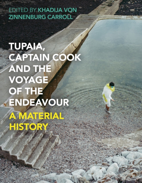 Book cover of: Tupaia, Captain Cook and the Voyage of the Endeavour. By: Khadija von Zinnenburg Carroll