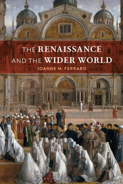 Book cover of: Renaissance and the Wider World. By: Joanne M. Ferraro