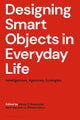 Book cover of: Designing Smart Objects in Everyday Life. By: Marco C. Rozendaal