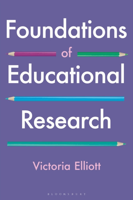 Book cover of: Foundations of Educational Research. By: Victoria Elliott