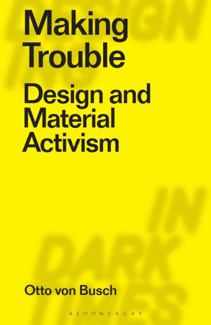 Book cover of: Making Trouble. By: Otto von Busch