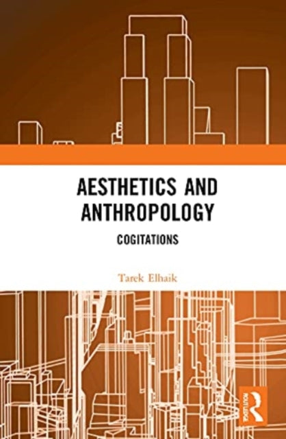 Book cover of: Aesthetics and Anthropology. By: Tarek Elhaik