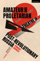 Book cover of: Amateur and Proletarian Theatre in Post-Revolutionary Russia. By: Stefan Aquilina