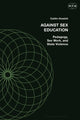 Book cover of: Against Sex Education. By: Caitlin Howlett