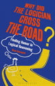 Book cover of: Why Did the Logician Cross the Road?. By: Stan Baronett