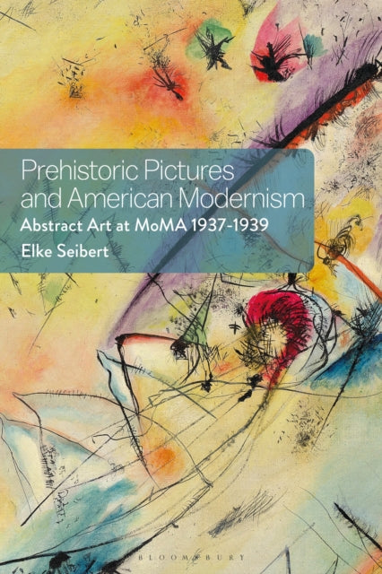 Book cover of: Prehistoric Pictures and American Modernism. By: Elke Seibert