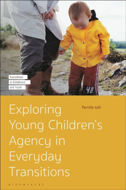 Book cover of: Exploring Young Children’s Agency in Everyday Transitions. By: Pernille Juhl