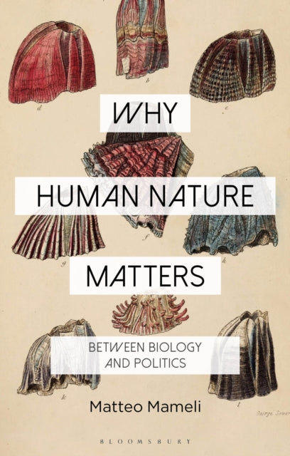 Book cover of: Why Human Nature Matters. By: Matteo Mameli