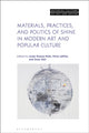 Book cover of: Materials, Practices, and Politics of Shine in Modern Art and Popular Culture. By: Antje Krause-Wahl