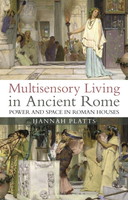 Book cover of: Multisensory Living in Ancient Rome. By: Hannah Platts