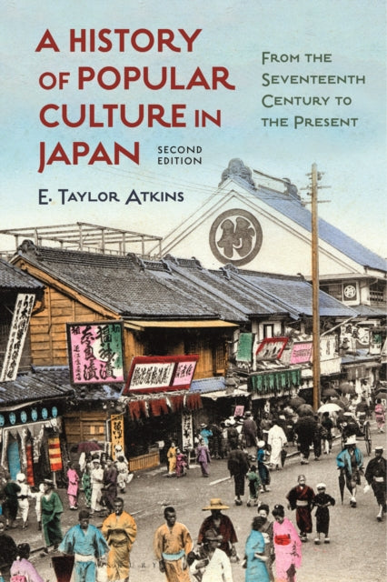Book cover of: A History of Popular Culture in Japan. By: E. Taylor Atkins
