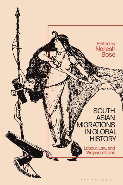 Book cover of: South Asian Migrations in Global History. By: Neilesh Bose
