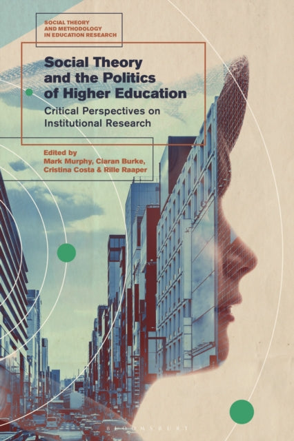 Book cover of: Social Theory and the Politics of Higher Education. By: Mark Murphy