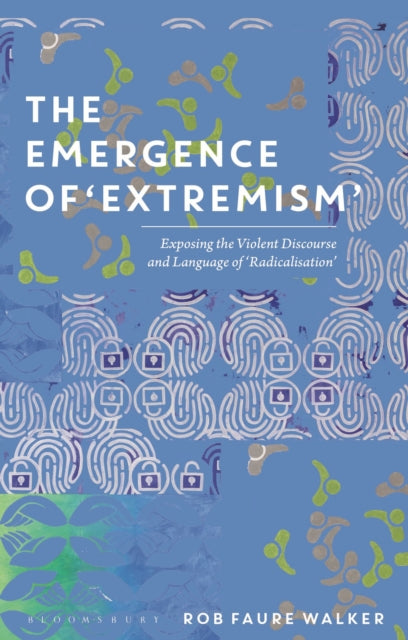 Book cover of: Emergence of 'Extremism'. By: Rob Faure Walker