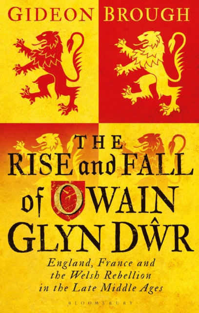 Book cover of: Rise and Fall of Owain Glyn Dwr. By: Gideon Brough