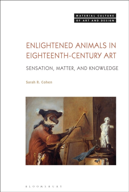 Book cover of: Enlightened Animals in Eighteenth-Century Art. By: Sarah R. Cohen