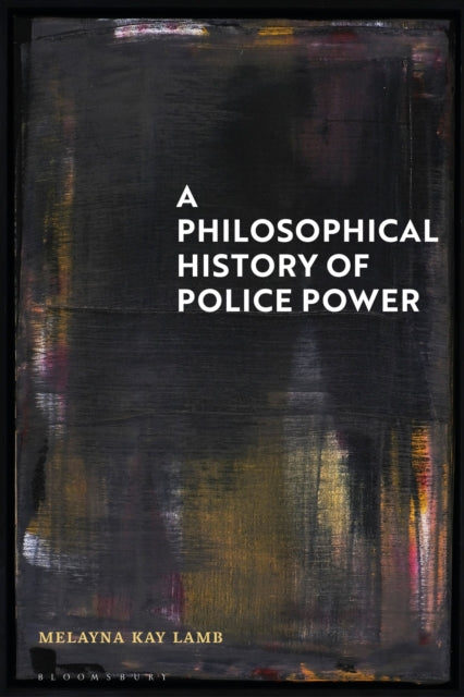 Book cover of: Philosophical History of Police Power. By: Melayna Lamb