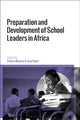 Book cover of: Preparation and Development of School Leaders in Africa. By: Pontso Moorosi