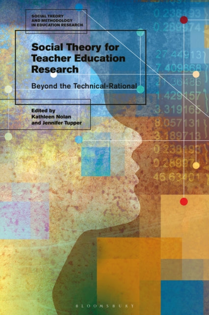Book cover of: Social Theory for Teacher Education Research. By: Kathleen Nolan