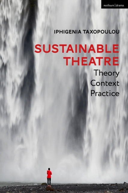 Book cover of: Sustainable Theatre: Theory, Context, Practice. By: Iphigenia Taxopoulou