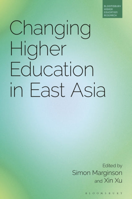 Book cover of: Changing Higher Education in East Asia. By: Simon Marginson