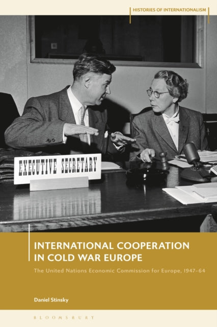 Book cover of: International Cooperation in Cold War Europe. By: Daniel Stinsky