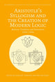 Book cover of: Aristotle's Syllogism and the Creation of Modern Logic. By: Lukas Verburgt