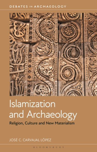 Book cover of: Islamization and Archaeology. By: José Cristóbal Carvajal López