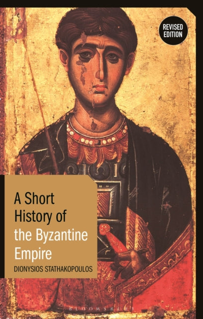 Book cover of: Short History of the Byzantine Empire. By: Dionysios Stathakopoulos