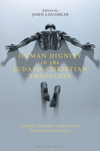 Book cover of: Human Dignity in the Judaeo-Christian Tradition. By: John Loughlin