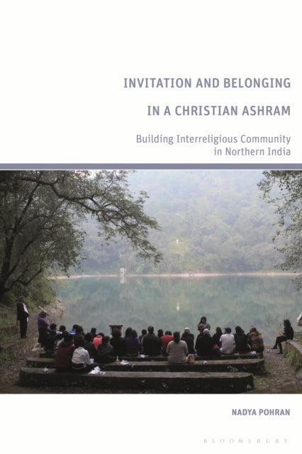 Book cover of: Invitation and Belonging in a Christian Ashram. By: Nadya Pohran