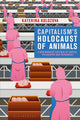Book cover of: Capitalism’s Holocaust of Animals. By: Katerina Kolozova